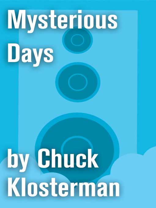 Title details for Mysterious Days by Chuck Klosterman - Wait list